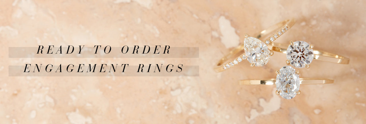 READY TO ORDER ENGAGEMENT RINGS